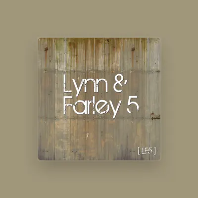 Listen to Lynn and Farley 5, watch music videos, read bio, see tour dates & more!