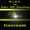 Ice Cream (John '00' Fleming Remix) - John 00 Fleming & M.I.K.E. lyrics