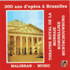 300 ans d'opéra à Bruxelles (Théâtre Royal de la monnaie) - Various Artists