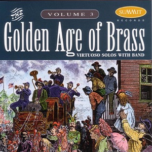 Golden Age of Brass: Vol. 3 - Virtuoso Solos with Band
