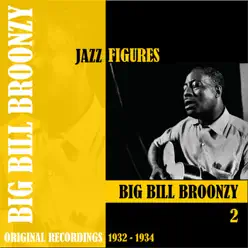 Jazz Figures: Big Bill Broonzy, Vol. 2 (1932-1934) - Big Bill Broonzy