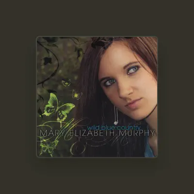 Listen to Mary Elizabeth Murphy, watch music videos, read bio, see tour dates & more!