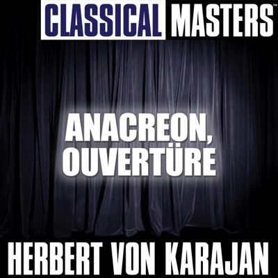 Classical Masters: Herbert von Karajan - Anacreon - Ouvertüre