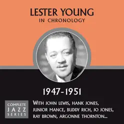 Complete Jazz Series 1947 - 1951 - Lester Young Complete Jazz Series 1947 - 1951 - Lester Young
