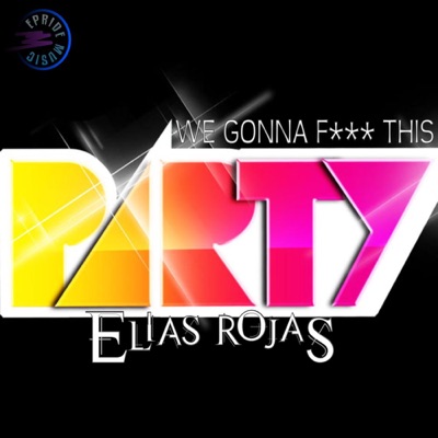 We Gonna Fuck This Party - EP - Single