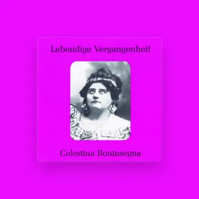 收听 Celestina Boninsegna、观看音乐视频、阅读小传、查看巡演日期等 ！