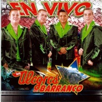 Los Alegres Del Barranco - En Vivo - Los Alegres Del Barranco