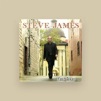 Listen to Steve James, watch music videos, read bio, see tour dates & more!