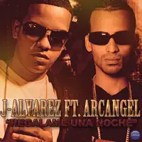 Regalame Una Noche — J Alvarez;Arcangel