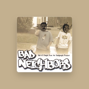 BAD NEIGHBORS - Lyrics, Playlists & Videos