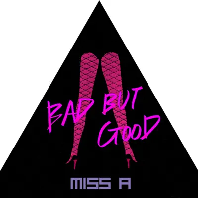 Bad But Good - Miss A