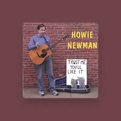 Listen to Howie Newman, watch music videos, read bio, see tour dates & more!