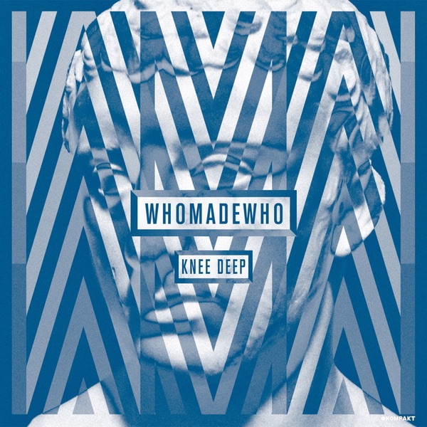 Knee Deep - WhoMadeWho