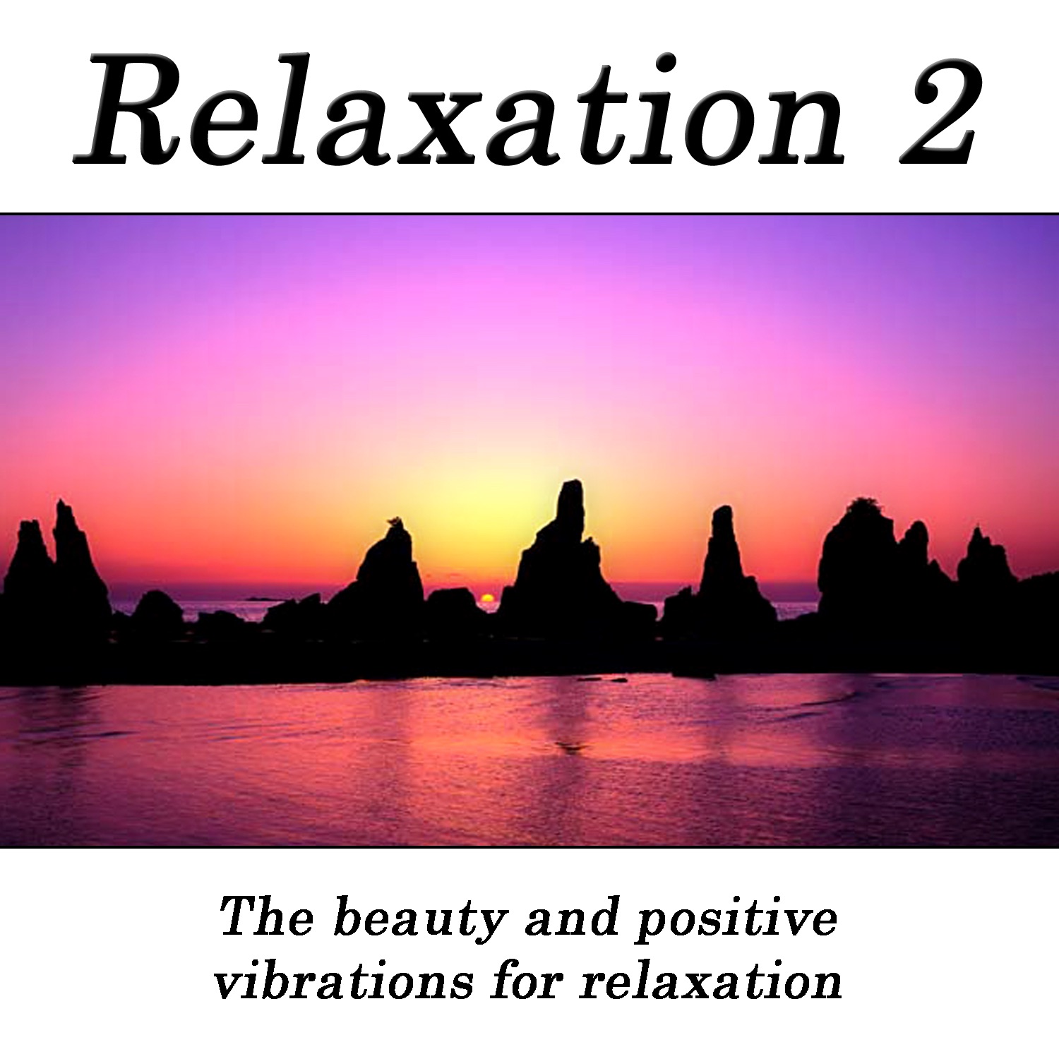 Relaxation 2 - The Beauty and Positive Vibrations for Relaxation
