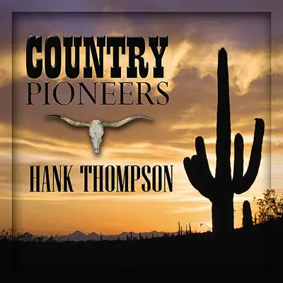 Country Pioneers - Hank Thompson - Hank Thompson