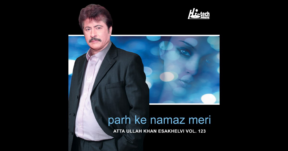 ‎Parh Ke Namaz Meri - Album by Atta Ullah Khan Esakhelvi - Apple Music