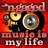 Music Is My Life