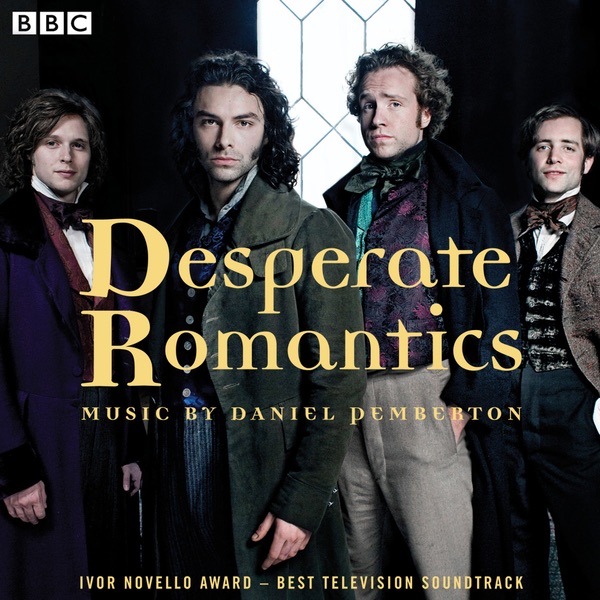 Desperate Romantics: Original Soundtrack From the BBC TV Series - Daniel Pemberton
