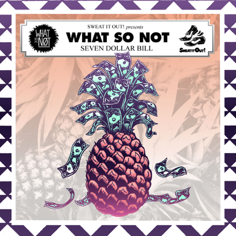 Песня «7 Dollar Bill» — What So Not — Apple Music
