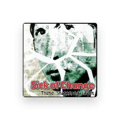 Listen to Sick Of Change, watch music videos, read bio, see tour dates & more!