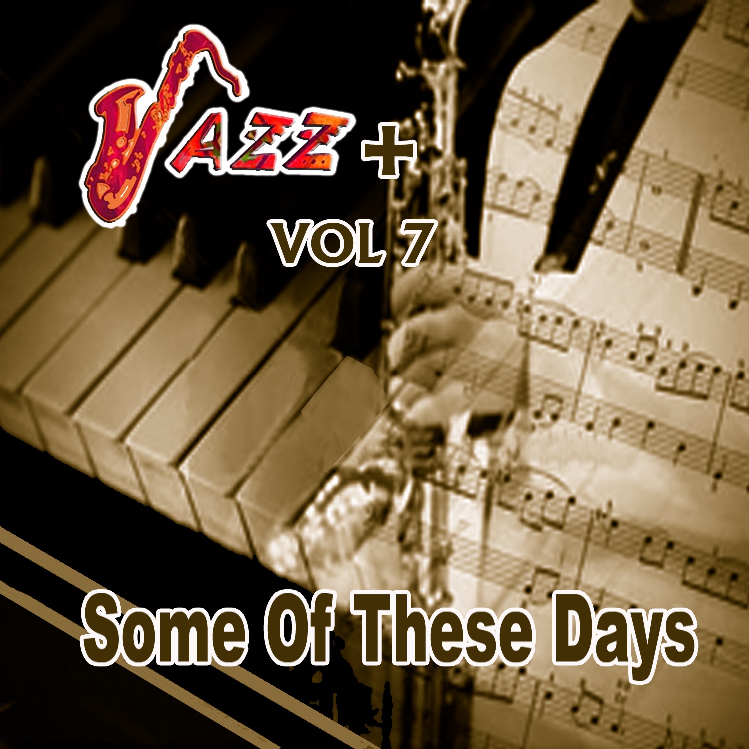 Some Of These Days / Jazz + Vol. 7