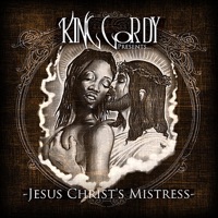 Jesus Christ's Mistress - King Gordy