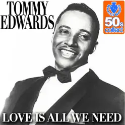 Love Is All We Need (Digitally Remastered) - Single - Tommy Edwards Love Is All We Need (Digitally Remastered) - Single - Tommy Edwards