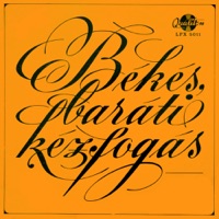 Békés baráti kézfogás (Hungaroton Classics) - KISZ Központi Művészegyüttes Egyetemi Énekkara, A Magyar Rádió és Televízió Szimfonikus Zenekara, Tóth Béla, Állami Hangversenyzenekar, Kórodi András, Vasas Központi Művészegyüttes Egyetemi Énekkara & András Béla