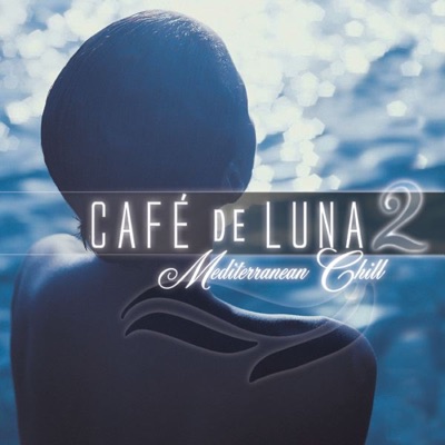 Cafe de Luna, Vol. 2: Mediterranean Chill