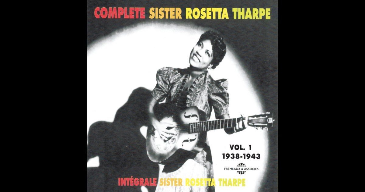 ‎Complete Sister Rosetta Tharpe, Vol. 1: 1938-1943 - シスター・ロゼッタ・サープのアルバム ...