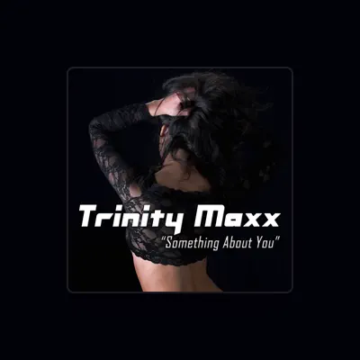 Listen to Trinity Maxx, watch music videos, read bio, see tour dates & more!