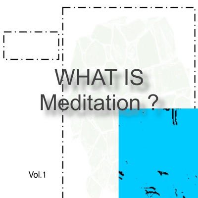What Is Meditation?, Vol.1
