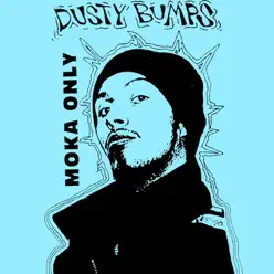 Dusty Bumps (Underground Tape Remaster) - Moka Only Dusty Bumps (Underground Tape Remaster) - Moka Only