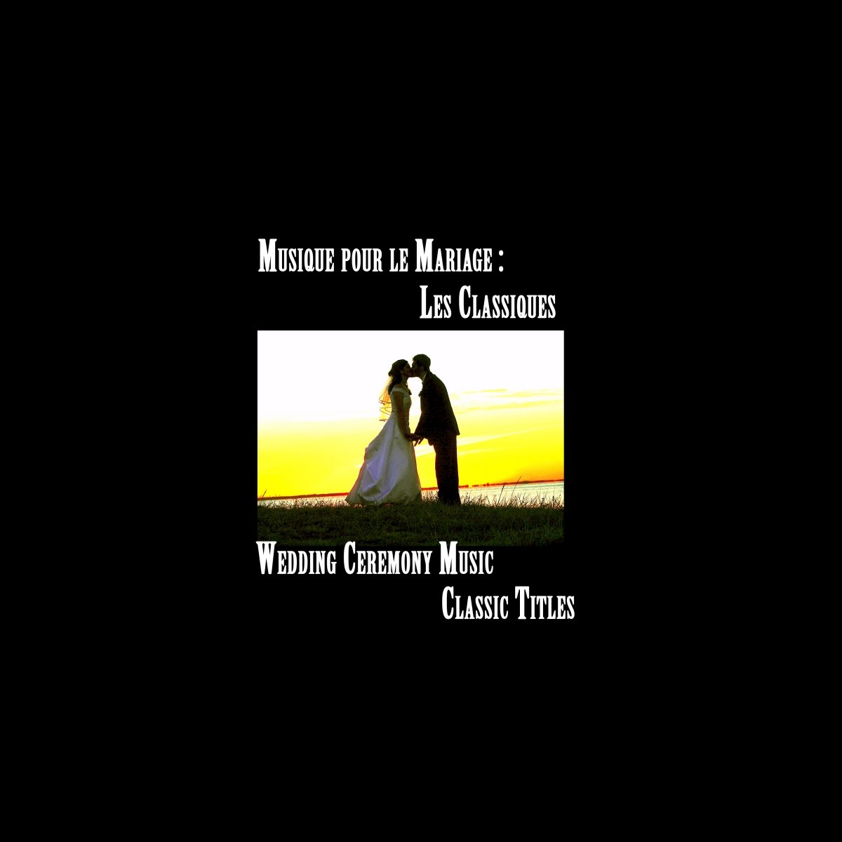‎Musique pour le Mariage, Les Classiques, Wedding Ceremony Music
