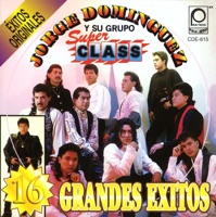 Jorge Dominguez y Su Grupo Super Class: 16 Grandes Éxitos - Jorge Dominguez y Su Grupo Super Class