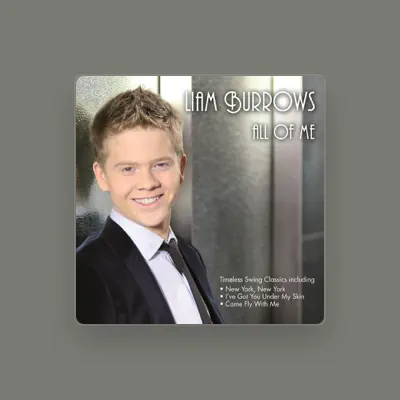 Listen to Liam Burrows, watch music videos, read bio, see tour dates & more!