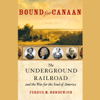 Bound for Canaan: The Underground Railroad and the War for the Soul of America - Fergus M. Bordewich