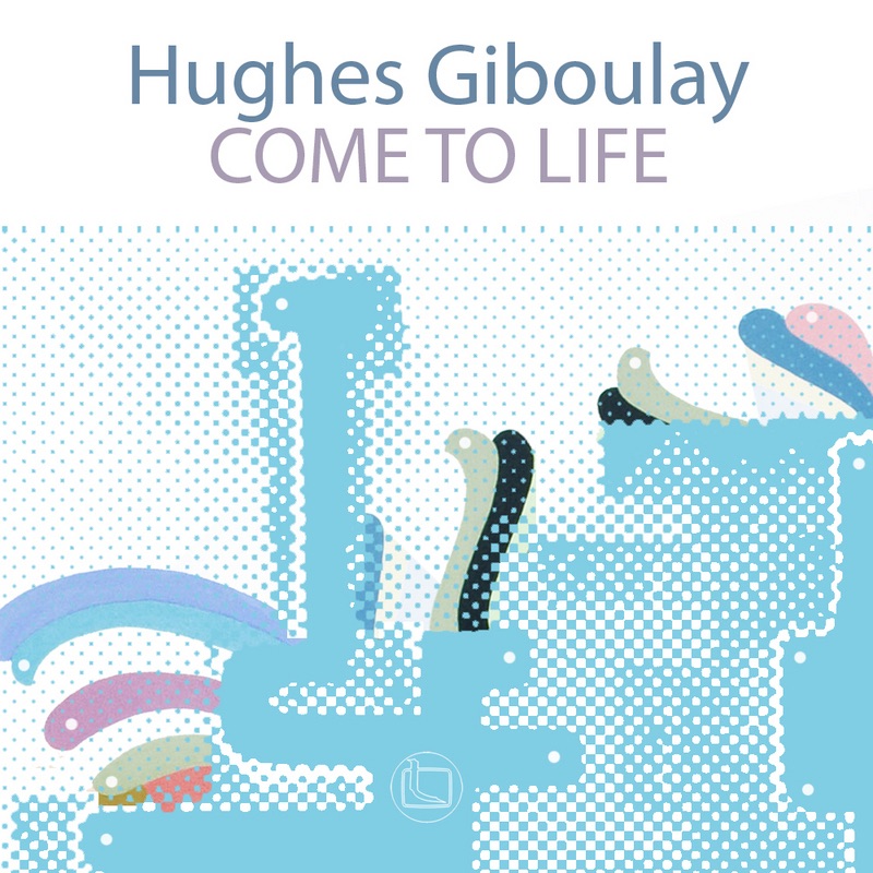 Обложка альбома «Come to Life - EP» — Hughes Giboulay