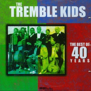 The Tremble Kids: The Best of 40 Years