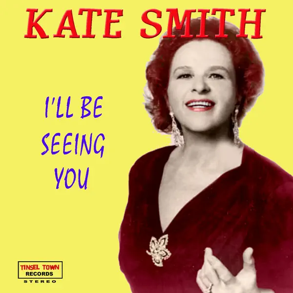 Who's Sorry Now? — Kate Smith