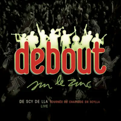 De scy de lla (Live) - Debout Sur Le Zinc
