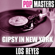 Pop Masters: Gipsy In New York - Los Reyes