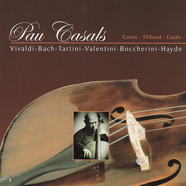 Обложка альбома «Pau Casals Plays Vivaldi, Bach, Haydn, Et Al.» — Jacques Thibaud, Alfred Cortot & Pablo Casals