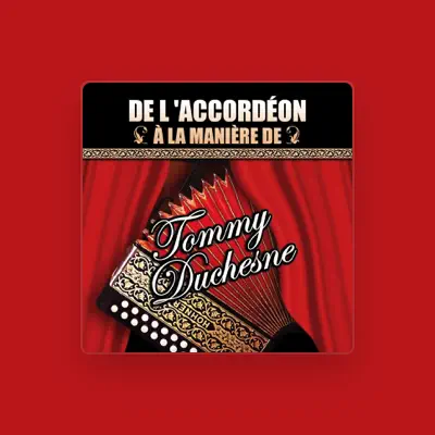 Listen to Tommy Duchesne, watch music videos, read bio, see tour dates & more!