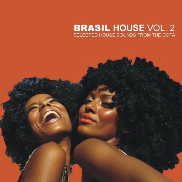 Brasil House, Vol. 2 - Selected House Sounds from the Copa