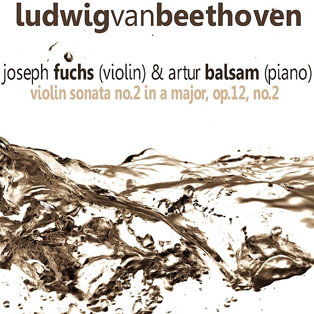 Обложка альбома «Beethoven: Violin Sonata No. 2 In a Major, Op. 12 No. 2» — Joseph Fuchs & Artur Balsam