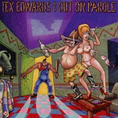 T. Tex Edwards & Out on Parole - L.S.D. Made a Wreck Out of Me
