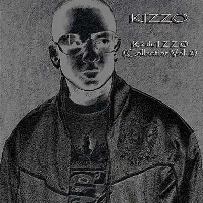 Hör dir „K 2 tha Izzo (Collection Vol. 2)“ von Kizzo an