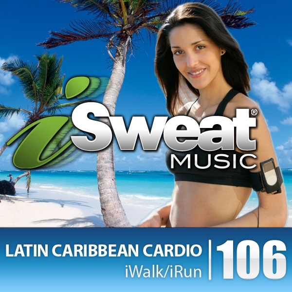 iSweat Fitness Music, Vol. 106: Latin Caribbean Cardio (130-138 BPM for Running, Walking, Elliptical, Treadmill, Fitness)