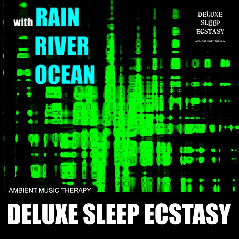 Sleep Ecstasy 1 (with Rain, River, Ocean)